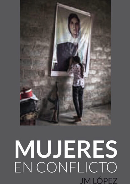 Mujeres en conflicto, fotografías de JM López