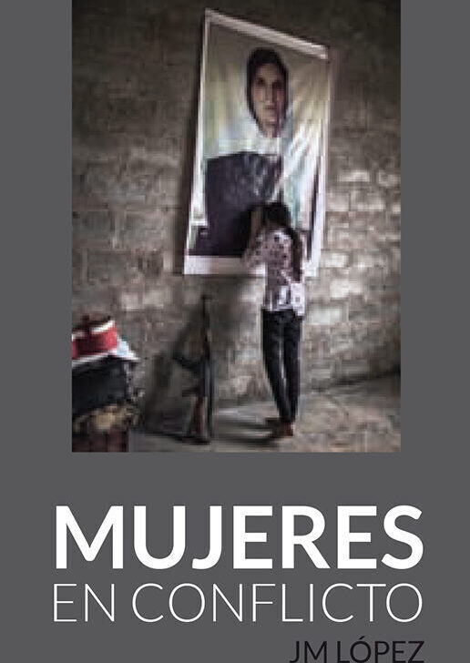 Fundacion_Jesus_Pereda_exposiciones_Mujeres_en_conflicto_fotografías_JMLopez